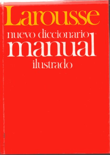 Larousse Monolingual Spanish Dictionaries: Nuevo Diccionario Manual Ilustrado Larousse