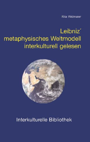 Leibniz´ metaphysisches Weltmodell interkulturell gelesen (Interkulturelle Bibliothek 82)