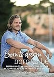 Born to dream - born to be: Empfehlungsmarketing - eine gelebte Traumreise für mehr Freiheit und Erfolg by Ananta Schorer