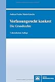 Verfassungsrecht konkret: Die Grundrechte - 3. überarbeitete Auflage by 