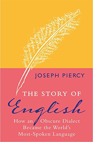The Story of English: How an Obscure Dialect Became the World's Most-Spoken Language (English Edition) livre