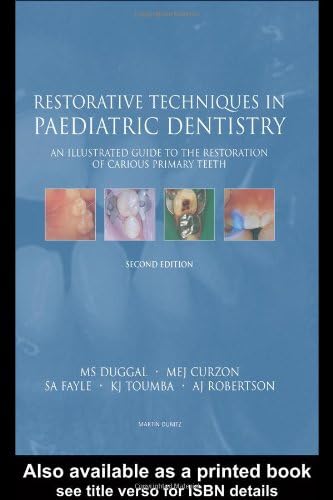 Restorative Techniques in Paediatric Dentistry: An Illustrated Guide to the Restoration of Extensive Carious Primary Teeth
