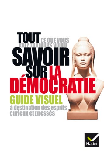 Tout ce que vous avez toujours voulu savoir sur la démocratie