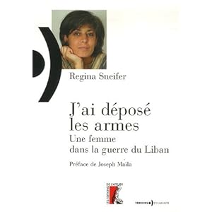 J'ai déposé les armes : Une femme dans la guerre du Liban Livre en Ligne J'ai déposé les armes : Une femme dans la guerre du Liban Livre en Ligne - Telecharger Ebook