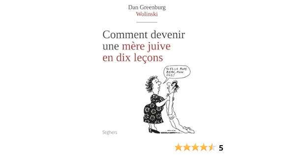 Amazon Fr Comment Devenir Une Mere Juive En 10 Lecons Greenburg Dan Wolinski Livres
