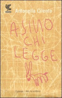 Asino chi legge. I giovani, i libri, la scrittura libro