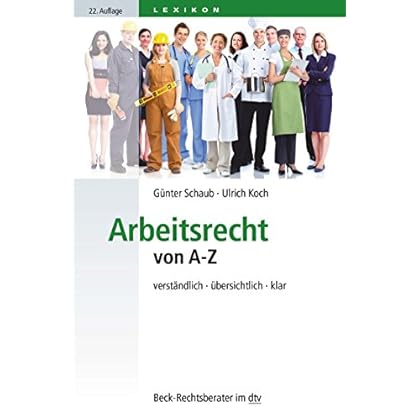 Arbeitsrecht von A-Z: verständlich, übersichtlich, klar (dtv Beck Rechtsberater)
