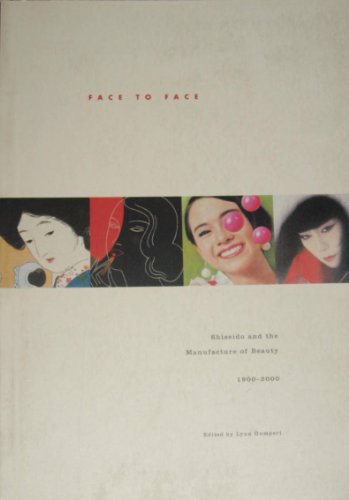 Preisvergleich Produktbild Face to Face: Shiseido and the Manufacture of Beauty