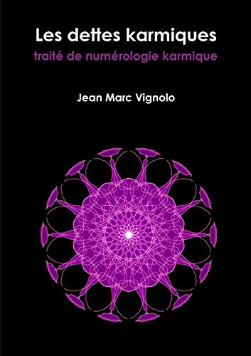 Télécharger Les dettes karmiques, traité de numérologie karmique PDF