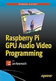Raspberry Pi GPU Audio Video Programming (English Edition) by 