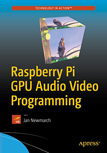 Raspberry Pi GPU Audio Video Programming (English Edition)