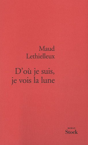 couverture de : D'o&ugrave; je suis, je vois la lune