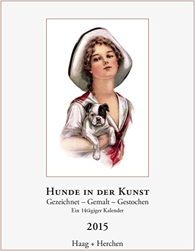 Hunde in der Kunst: Gezeichnet - Gemalt - Gestochen. Ein 14tägiger Kalender. 2015