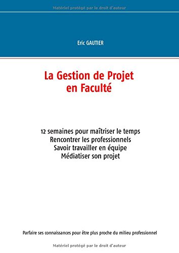 Download La gestion de projet en faculté : 12 semaines pour maîtriser le temps Download La gestion de projet en faculté : 12 semaines pour maîtriser le temps