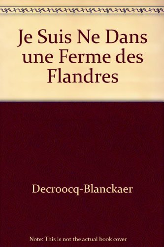 couverture de : Je suis n&eacute;e dans une ferme des Flandres....