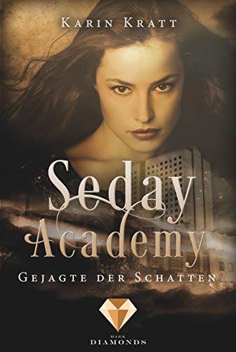 Gejagte der Schatten (Seday Academy 1): Eine actionreiche Liebesgeschichte in acht Bänden