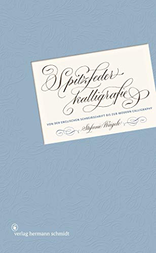 Spitzfederkalligrafie: Von der Englischen Schreibschrift zur Modern Calligraphy