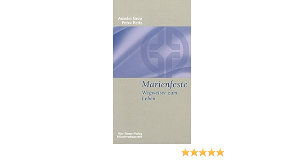 Marienfeste Wegweiser Zum Leben Ein Evangelisch Katholischer Dialog Munsterschwarzacher Kleinschriften Band 44 Amazon De Anselm Grun Petra Reitz Bucher