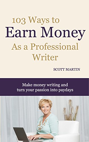 Download 103 Ways to Earn Money as a Professional Writer: Make money writing and turn your passion into profits Download 103 Ways to Earn Money as a Professional Writer: Make money writing and turn your passion into profits