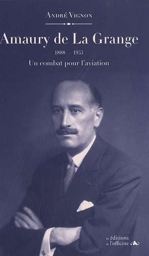 Download Amaury de La Grange (1888-1953) : Un combat pour l'aviation Download Amaury de La Grange (1888-1953) : Un combat pour l'aviation
