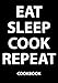 Produktbild Eat Sleep Cook Repeat Cookbook: Blank Recipe Book For 212 Of Your Favorite Dishes!