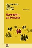 Moderation - das Lehrbuch (Grundlagen der Weiterbildung) by