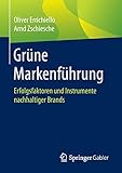 Grüne Markenführung: Erfolgsfaktoren und Instrumente nachhaltiger Brands by Oliver Errichiello, Arnd Zschiesche