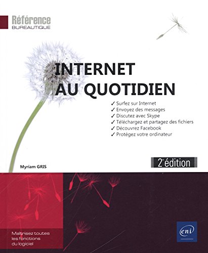 Internet au quotidien (2e édition) - Surfez sur Internet, envoyez des messages, téléchargez, discutez avec Skype, découvrez Facebook en ligne Internet au quotidien (2e édition) - Surfez sur Internet, envoyez des messages, téléchargez, discutez avec Skype, découvrez Facebook en ligne