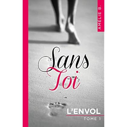 Sans Toi - L'envol: Evasion, émotion, suspense, le tout sur fond de romance !
