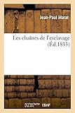 Image de Les chaînes de l'esclavage: : ouvrage destiné à développer les noirs attentats des princes contre les peuples