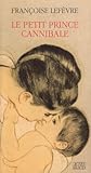 Le petit prince cannibale - Prix Goncourt des Lycéens 1990