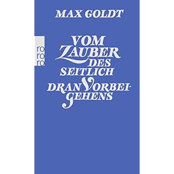 Vom Zauber des seitlich dran Vorbeigehens: Prosa und Szenen 2002 - 2004