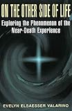On The Other Side Of Life: Exploring the Phenomenon of the Near-death Experience by 