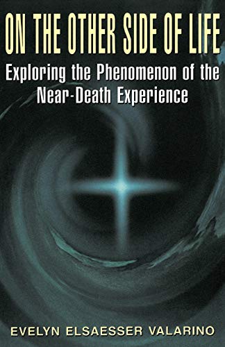 On The Other Side Of Life: Exploring the Phenomenon of the Near-death Experience