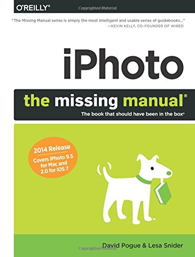 Download iPhoto: The Missing Manual: 2014 release, covers iPhoto 9.5 for Mac and 2.0 for iOS 7 (Missing Manuals)