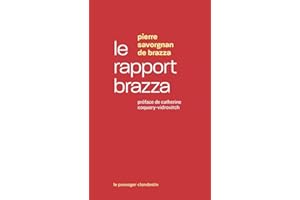 Le rapport Brazza: Mission d'enquête du Congo : rapport et documents (1905-1907)