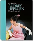 Bob Willoughby: Audrey Hepburn: Photographs 1953-1966 by 