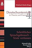 Schriftlicher Sprachgebrauch. Texte verfassen (Deutschunterricht in Theorie und Praxis) by 