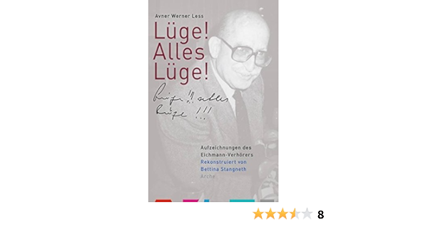 Luge Alles Luge Aufzeichnungen Des Eichmann Verhorers Amazon De Avner W Less Bettina Stangneth Bucher
