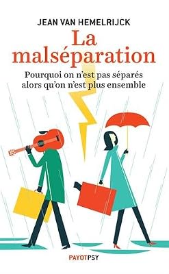 EDITIONS PAYOT & RIVAGES La malséparation : Pourquoi on n'est pas séparés alors qu'on n'est plus ensemble