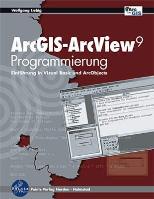Preisvergleich Produktbild ArcGIS-ArcView 9: Programmierung: Einführung in Visual Basic (VBA) und ArcObjects