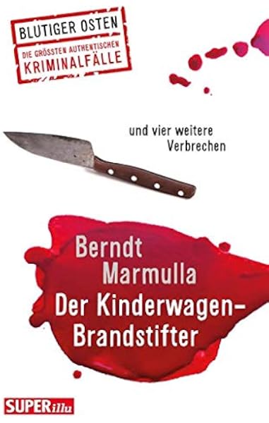 Der Kinderwagen Brandstifter Und Vier Weitere Verbrechen Blutiger Osten Amazon De Berndt Marmulla Bucher