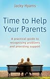 Image de Time To Help Your Parents: A practical guide to recognising problems and providing support (English Edition)