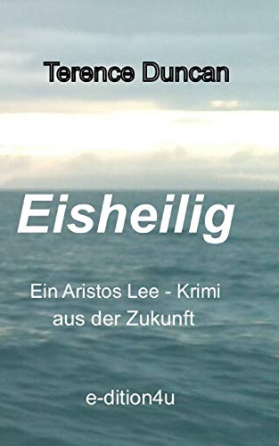 Preisvergleich Produktbild Eisheilig: Ein Aristos-Lee-Krimi aus der Zukunft