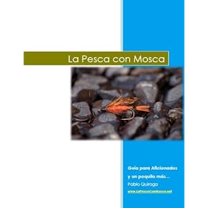 La Pesca Con Mosca - Guía Para Aficionados Y Un Poquito Más...