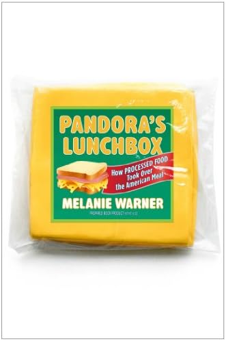 Pandora's Lunchbox: How Processed Food Took Over the American Meal