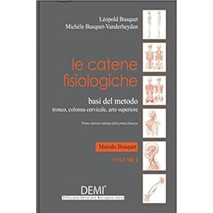Le catene fisiologiche. Basi del metodo-tronco, colonna cervicale, arto superiore