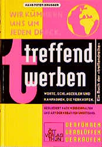 Treffend Werben - Worte, Schlagzeilen und Kampagnen, die verkaufen (
