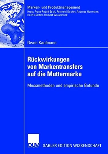Rückwirkungen von Markentransfers auf die Muttermarke: Messmethoden und empirische Befunde (Marken- und Produktmanagement)