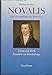 Novalis: Die Verwandlung des Menschen - Leben und Werk Friedrich von Hardenbergs by